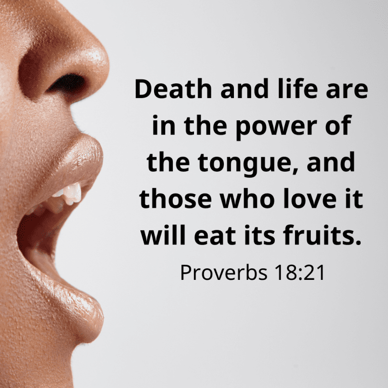 Death and life are in the power of the tongue, and those who love it will eat its fruits