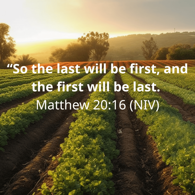 “So the last will be first, and the first will be last.” — Matthew 2016 (NIV)